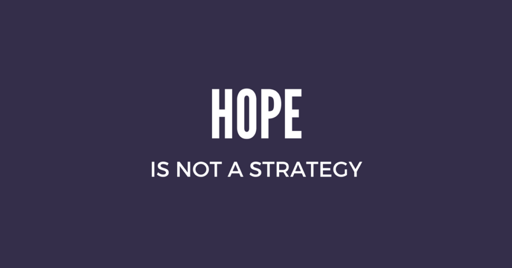 HOPE IS NOT A STRATEGY - LVRG